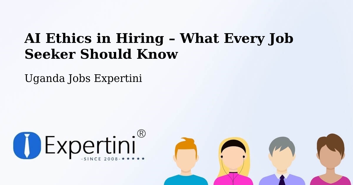 AI Ethics in Recruitment & Hiring – Kampala - Kampala, Uganda Jobs Expertini