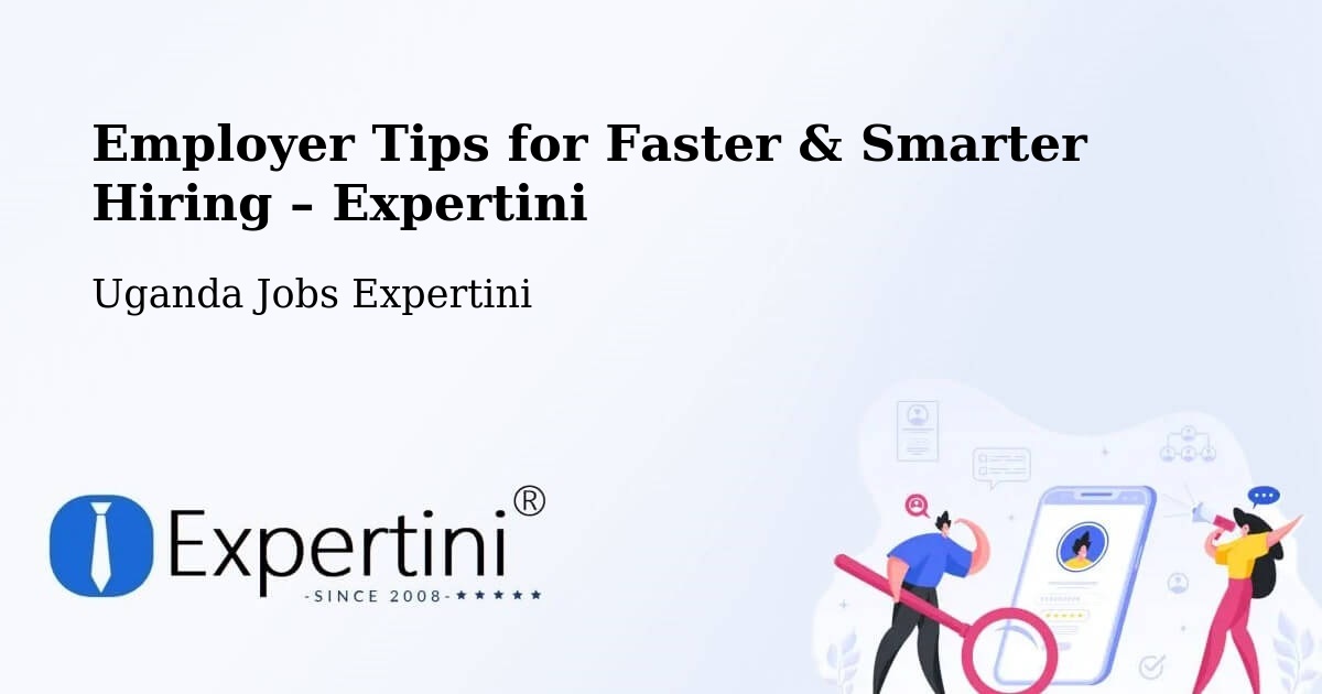 Employer Tips for Hiring & Recruitment – Kampala - Kampala, Uganda Jobs Expertini