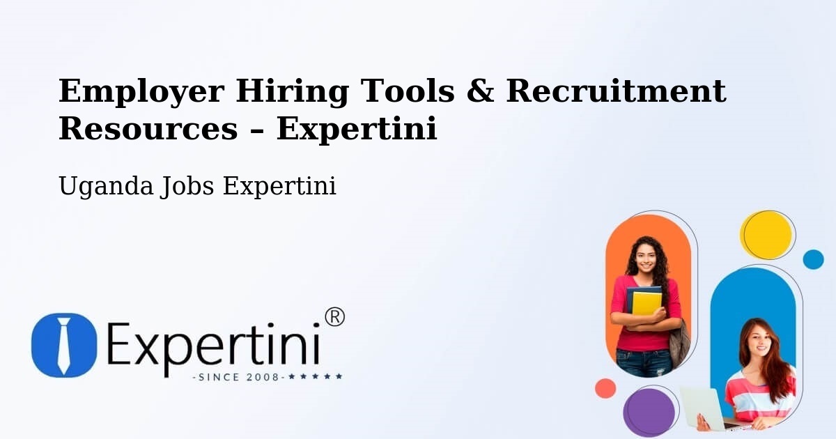 Employer Hiring Tools & Recruitment Resources – Kampala - Kampala, Uganda Jobs Expertini