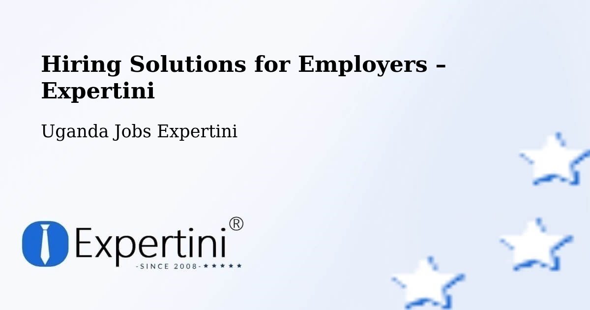 Hiring Solutions for Employers in Kampala - Kampala, Uganda Jobs Expertini